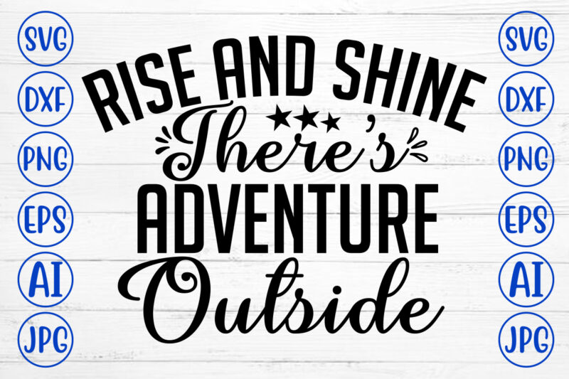 Rise And Shine There Is Adventure Outside SVG Cut File