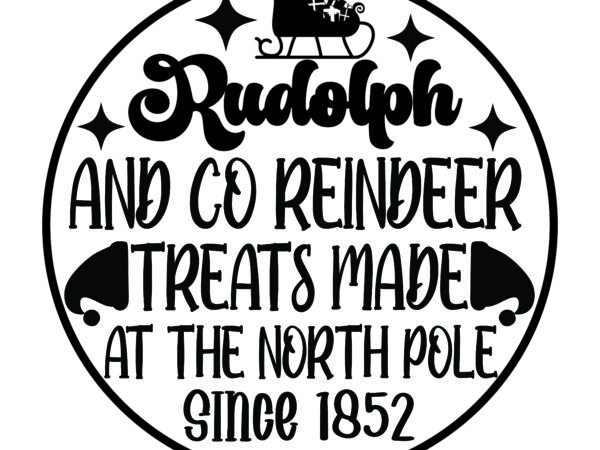 Rudolph and co reindeer treats made at the north pole since 1852,christmas svg ,funny christmas svg design,christmas,christmas svg,stickers,christmas ornament,funny svg , free svg,holiday,laser cut files,word by layer svg files,christmas png,svg