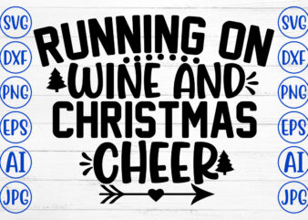 Running On Wine And Christmas Cheer SVG Cut File