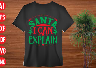 Santa I can explain T Shirt Design , Santa I can explain SVG cut file, Santa I can explain SVG design,christmas t shirt designs, christmas t shirt design bundle, christmas