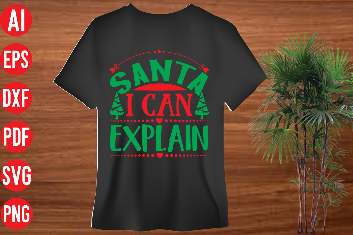 Santa I can explain T Shirt Design , Santa I can explain SVG cut file