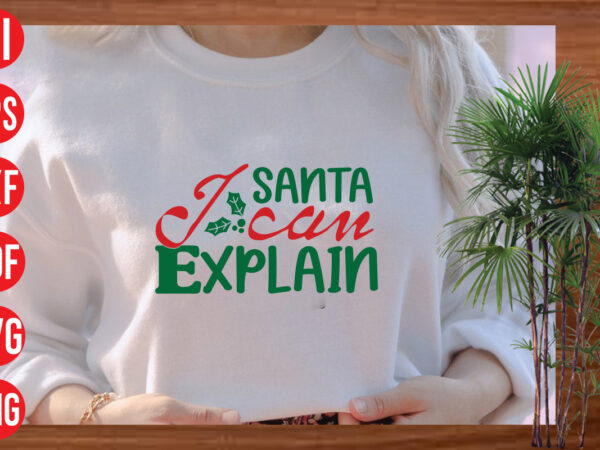 Santa i can explain t shirt design, santa i can explain svg cut file, santa i can explain svg design, christmas svg mega bundle , 130 christmas design bundle ,