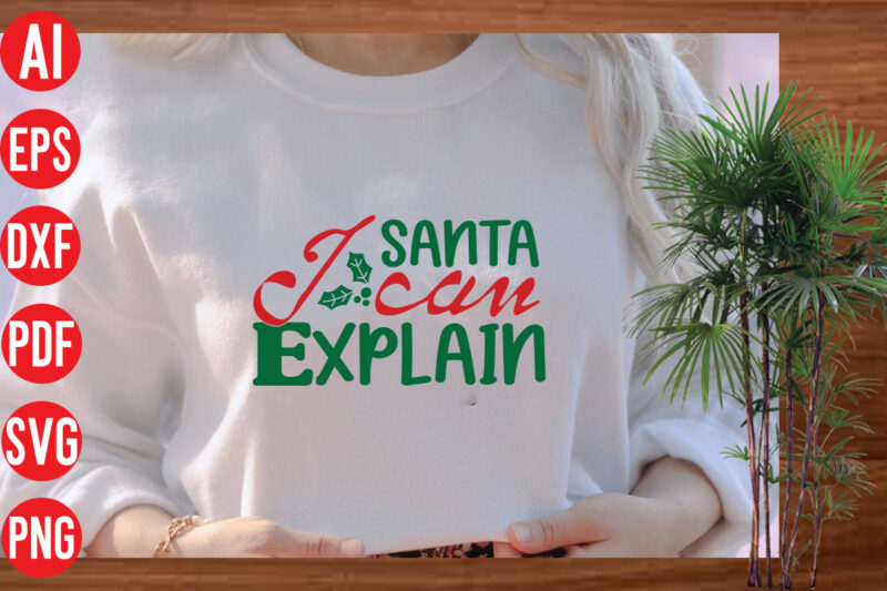 Santa I can explain T Shirt Design, Santa I can explain SVG cut file, Santa I can explain SVG design, christmas svg mega bundle , 130 christmas design bundle ,