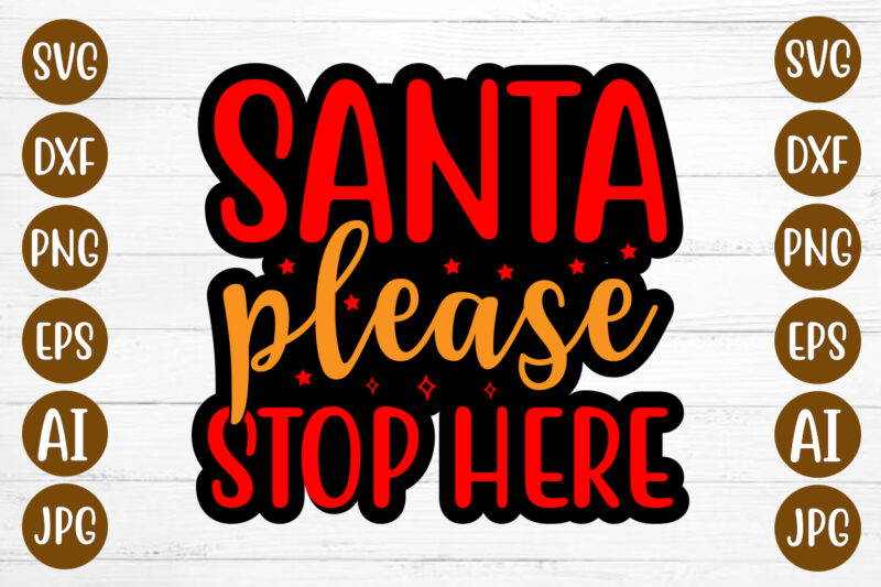 Santa Please Stop Here T-shirt Design