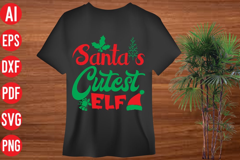 Santa's Cutest Elf T shirt design, Santa's Cutest Elf SVG cut file