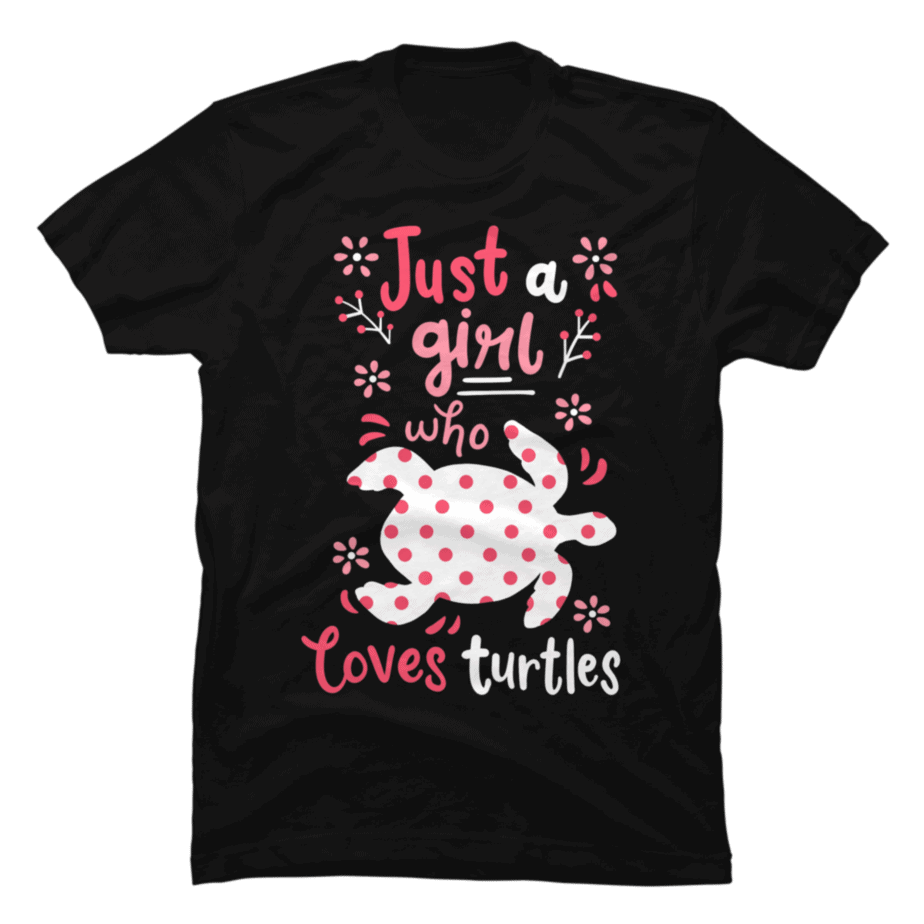 Sea Turtle Just A Girl Who Loves Turtles Buy T Shirt Designs