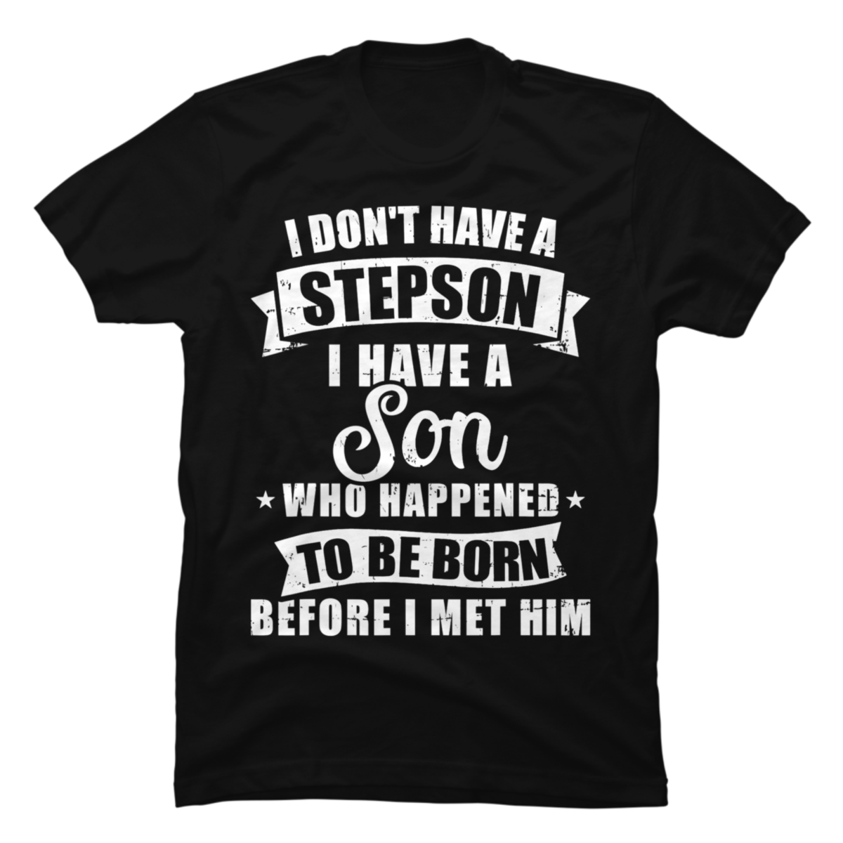 Stepdad don't have a stepson son born before met him Buy tshirt designs