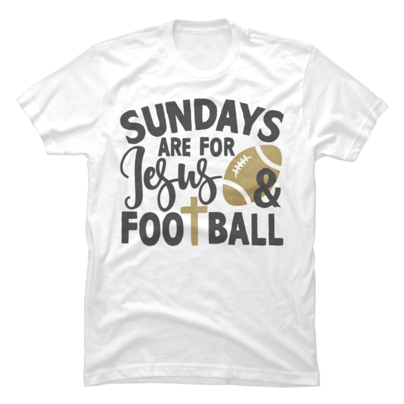 Sundays Are For Jesus And Football - Buy T-shirt Designs