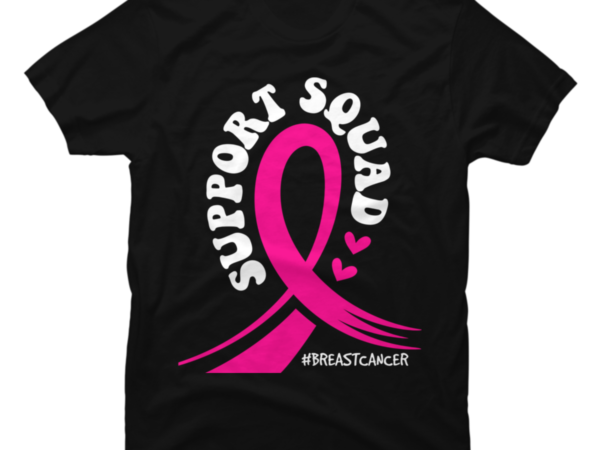 Support Squad Breast Cancer Awareness Pink Ribbon Buy T Shirt Designs 0300