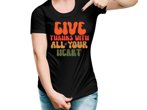 Give thanks with all your heart vector design