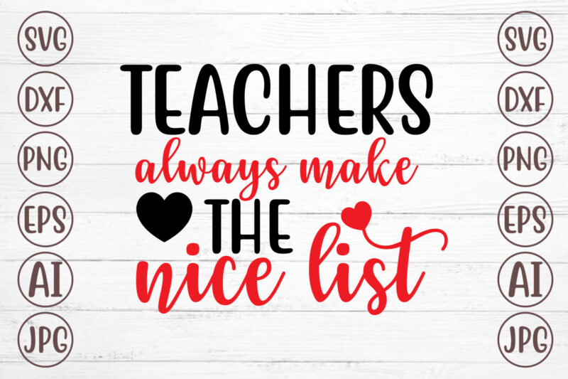 Teachers Always Make The Nice List SVG