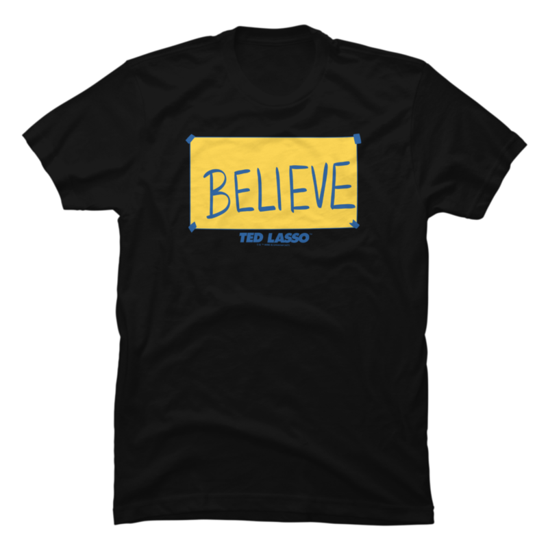 Ted Lasso Believe Sign - Buy t-shirt designs