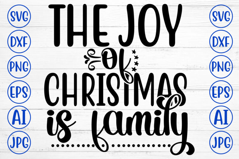 The Joy Of Christmas Is Family SVG Cut File