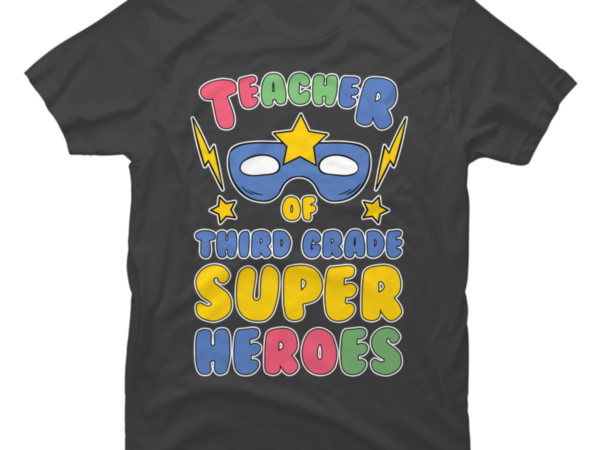 Third Grade I Teach Superhero Teacher Preschool 2 - Buy t-shirt designs