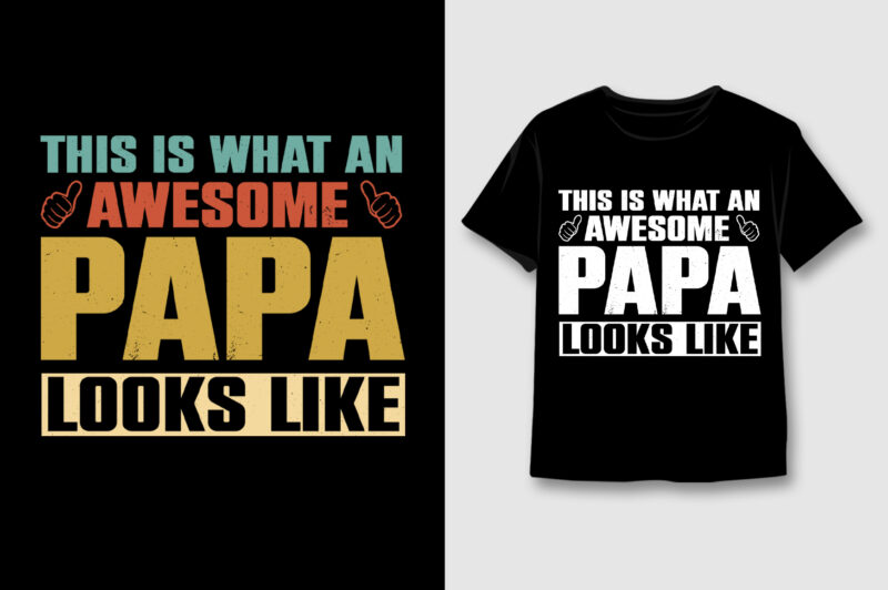 This is what an awesome Papa looks like T-Shirt Design,Papa Dad,Papa Dad TShirt,Papa Dad TShirt Design,Papa Dad TShirt Design Bundle,Papa Dad T-Shirt,Papa Dad T-Shirt Design,Papa Dad T-Shirt Design Bundle,Papa Dad