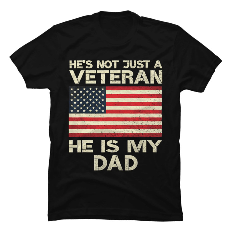 VETERAN He Is My DAD American flag Veterans Day Gift - Buy t-shirt designs