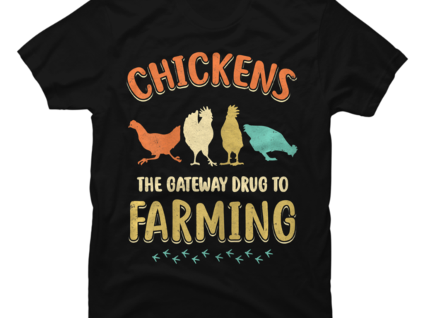 Vintage Chickens The Gateway Drug Funny Farmer Chicken - Buy t-shirt ...