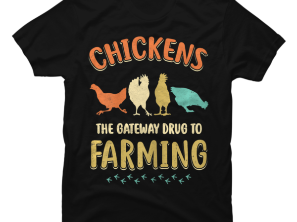 Vintage chickens the gateway drug funny farmer chicken t shirt vector art