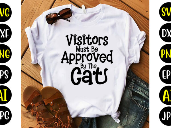 Visitors must be approved by the cat svg t shirt vector art