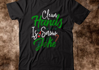 Clean Hands Is Snow Joke T-shirt Design,Winter SVG Bundle, Christmas Svg, Winter svg, Santa svg, Christmas Quote svg, Funny Quotes Svg, Snowman SVG, Holiday SVG, Winter Quote SvgChristmas SVG Bundle,