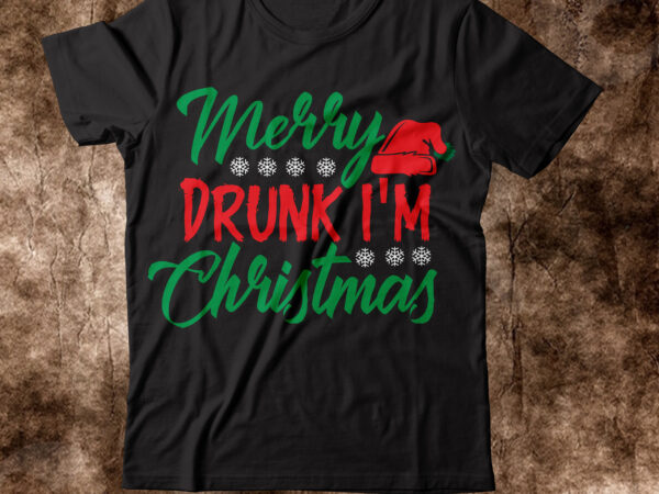 Merry drunk i’m christmas t-shirt design,winter svg bundle, christmas svg, winter svg, santa svg, christmas quote svg, funny quotes svg, snowman svg, holiday svg, winter quote svgchristmas svg bundle, winter