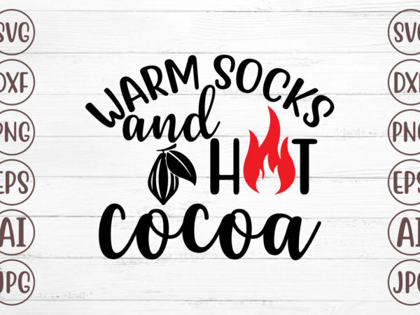 Warm socks and hot cocoa svg t shirt design for sale