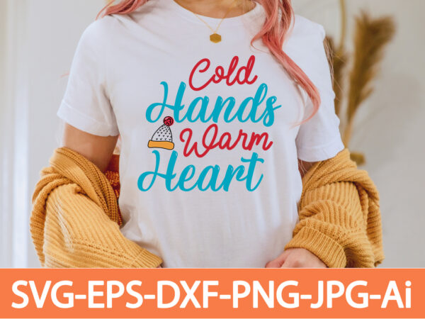 Cold hands warm heart t-shirt design,in svg and png for cricut and silhouette | svg cut files, snow, winter , funny quotes,winter bundle svg, funny quotes svg, winter quote svg,