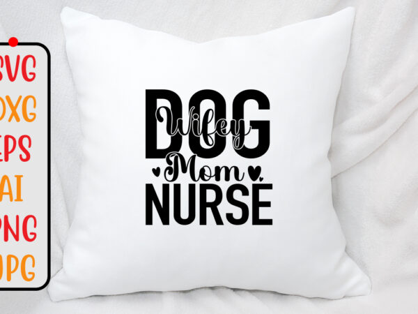 Wifey dog mom nurse svg design