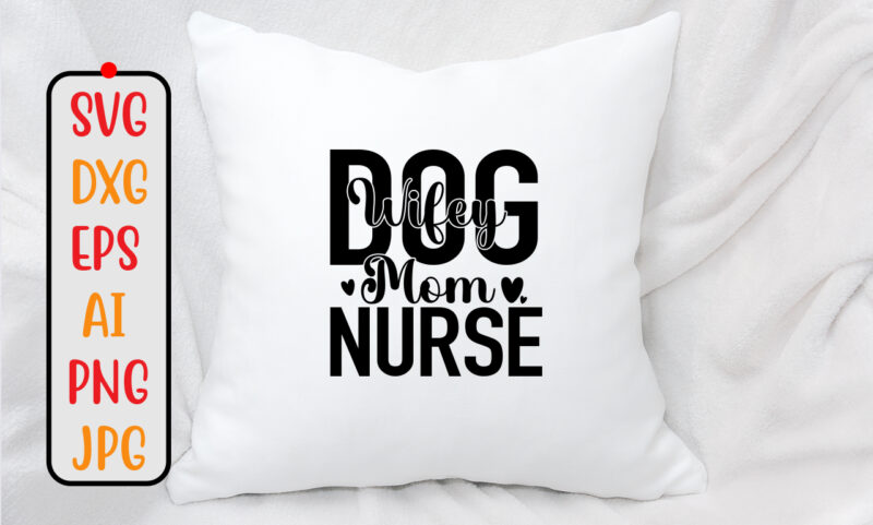 Wifey Dog Mom Nurse SVG Design