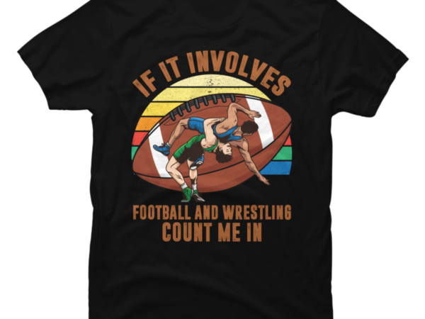 Wrestling Football If It Involves Count Me Pro MMA Retro - Buy T-shirt ...