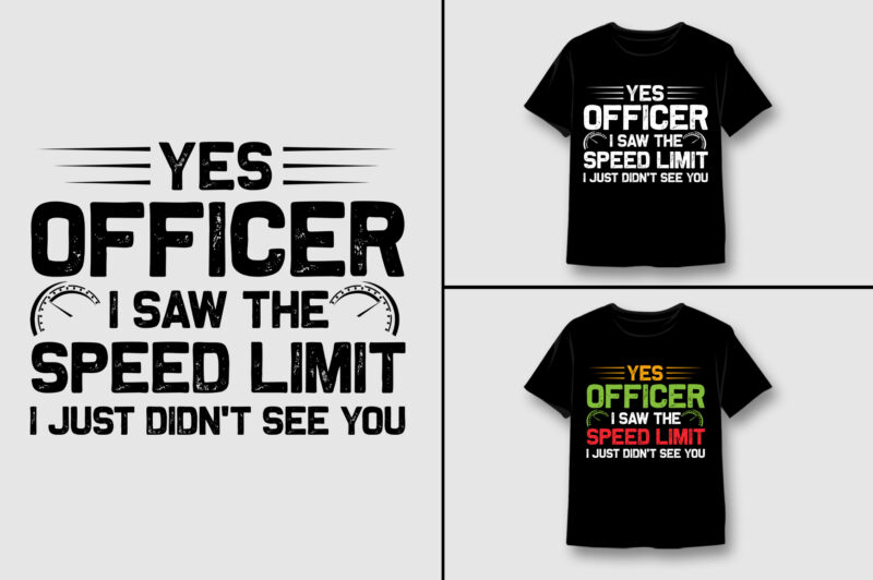 Yes Officer I Saw The Speed Limit T-Shirt Design,Car Lover,Car Lover TShirt,Car Lover TShirt Design,Car Lover TShirt Design Bundle,Car Lover T-Shirt,Car Lover T-Shirt Design,Car Lover T-Shirt Design Bundle,Car Lover T-shirt