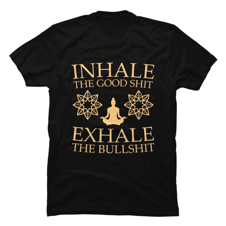 Yoga Inhale the good shit - Buy t-shirt designs