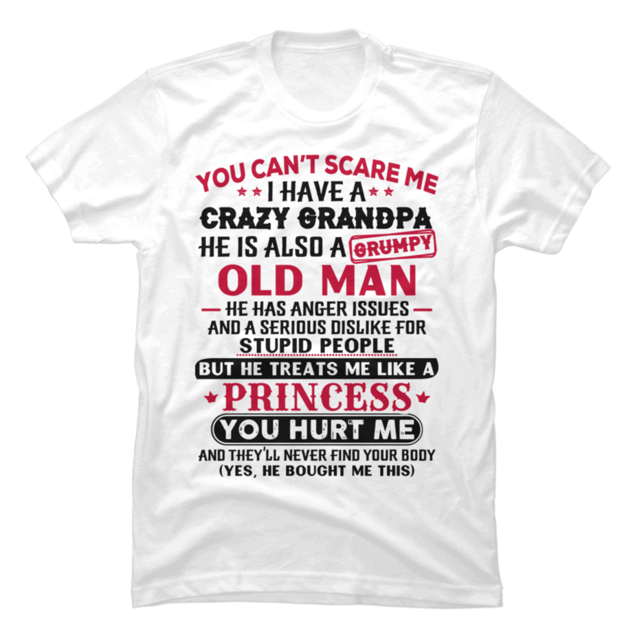 You Cant Scare Me I Have A Crazy Grandpa Buy T Shirt Designs