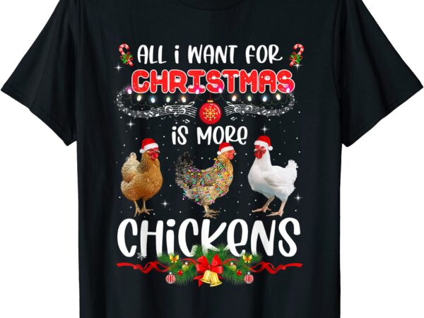 All i want for christmas is more chickens santa hat lights t shirt men