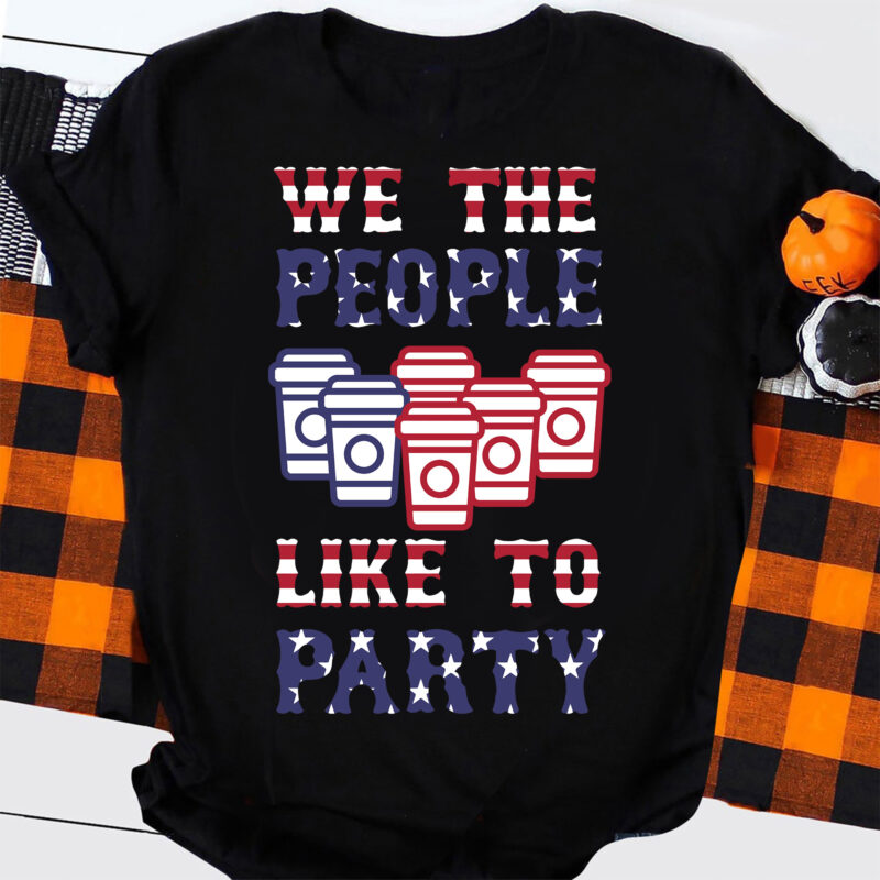 We The People Like To Party svg, American Flag svg, 4th of July svg, USA 4th of july svg, USA Flag svg, Beer Pong svg