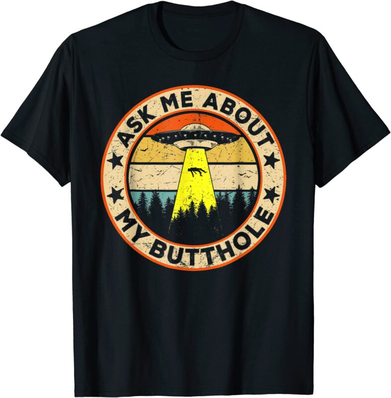 Ask Me About My Butthole Funny Ufo Alien Abduction Vintage T Shirt Men 