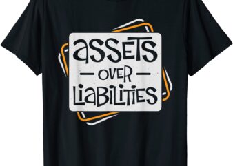 assets over liabilities for accounting and accountant t shirt men