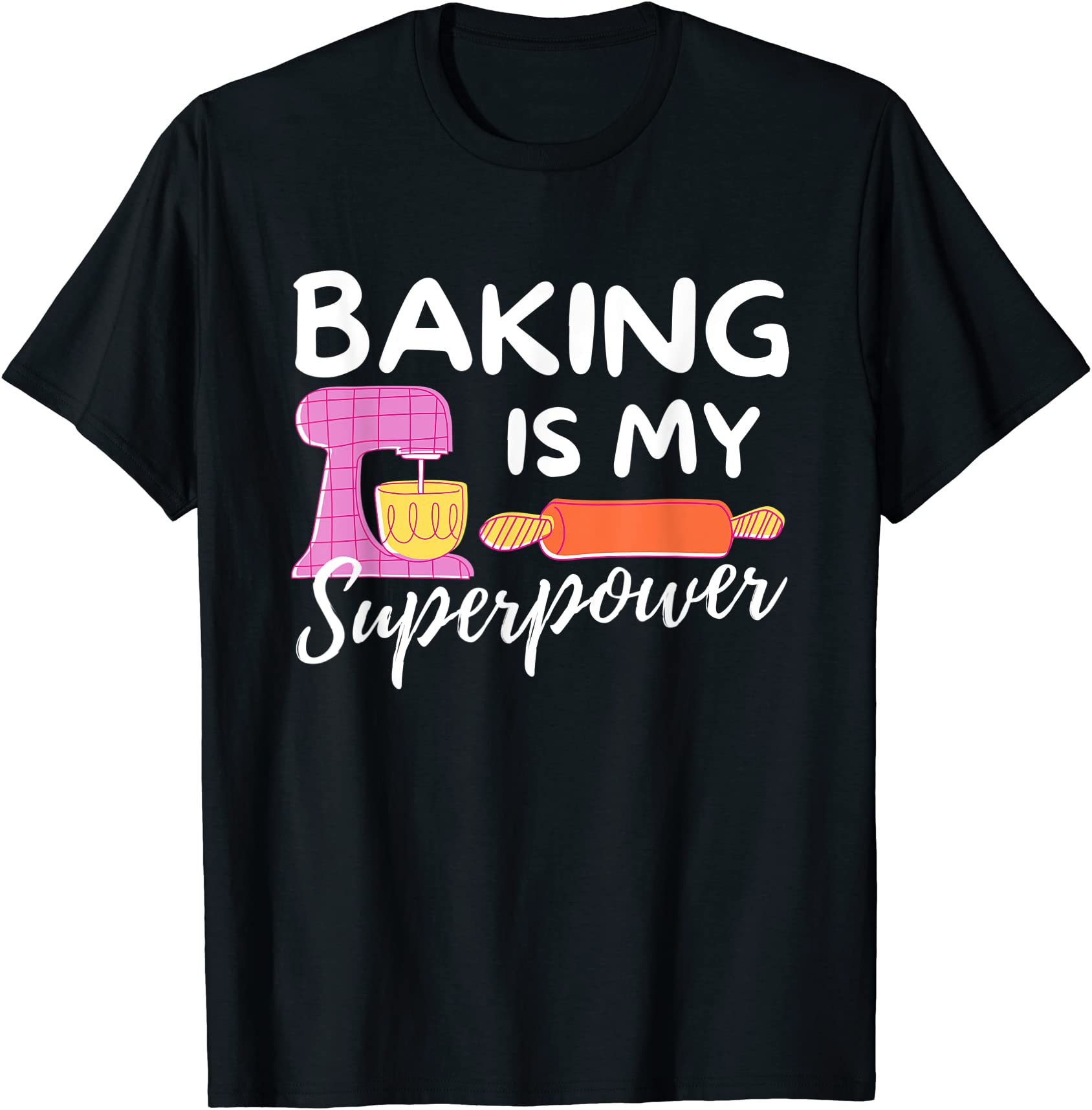 baking is my superpower funny baker amp baking gift t shirt men - Buy t ...