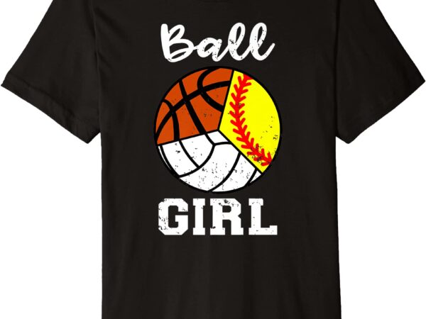 Ball girl basketball softball volleyball funny sport girl premium t shirt men