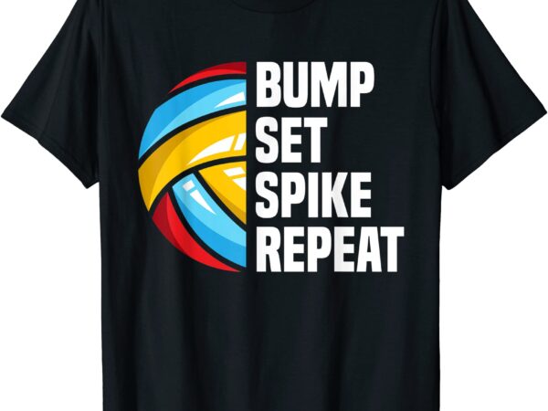 bump set spike repeat funny volleyball t shirt men - Buy t-shirt designs