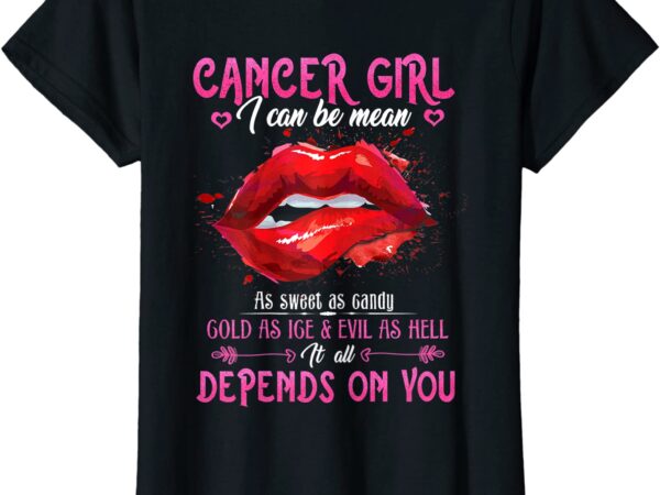 Cancer girl i can be mean shirt lips zodiac t shirt t shirt women