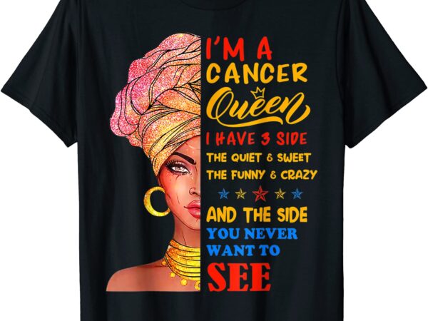 Cancer queen i have 3 sides zodiac t shirt men