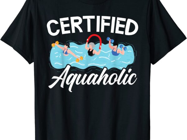 certified aquaholic water aerobics instructor fitness t shirt men - Buy ...