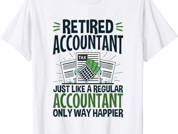 Cpa retirement gift way happier funny retired accountant t shirt men