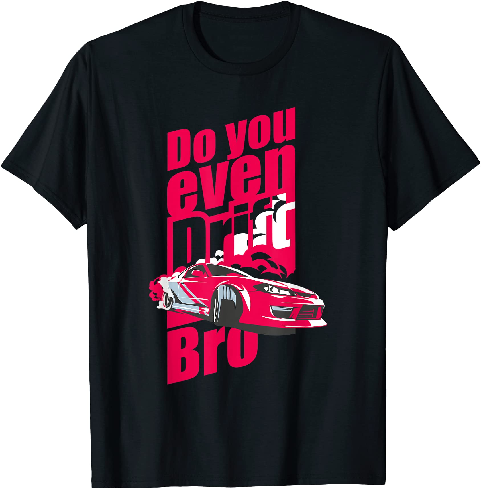 do you even drift bro t shirt drifting tee for car drifters men - Buy t ...