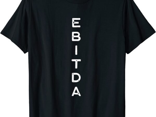 Ebitda auditor book keeper finance tax season analyst t shirt men