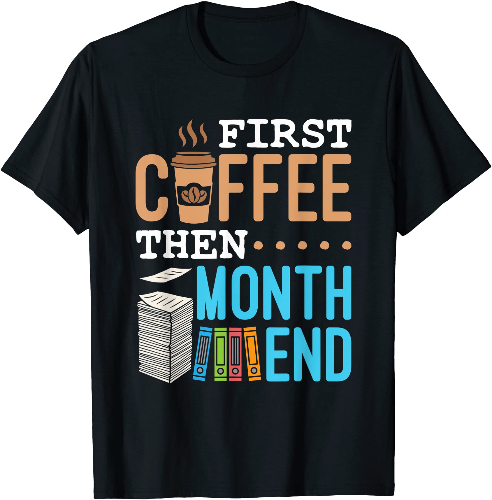 first coffee then month end accounting finance payroll t shirt men ...