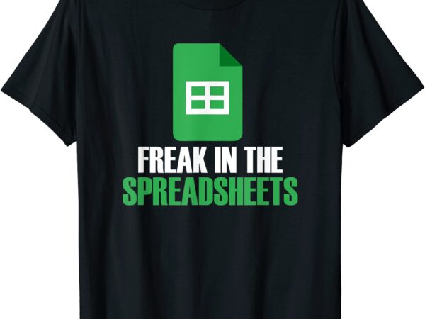 Freak in spreadsheets excel accountant accounting t shirt men