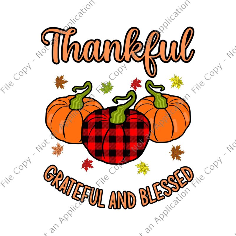 Thankful Grateful And Blessed Turkey Thanksgiving Svg, Thanksgiving day Svg, Thankful Grateful And Blessed Svg, Pumpkin Thanksgiving Day Svg