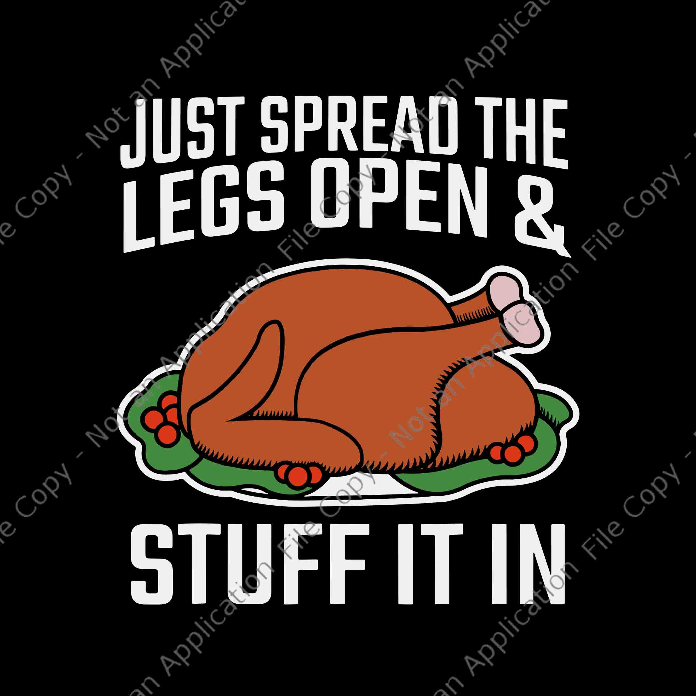 Just Spread The Legs Open And Stuff It In Svg, Turkey Svg, Thanksgiving Day  Svg, - Buy t-shirt designs